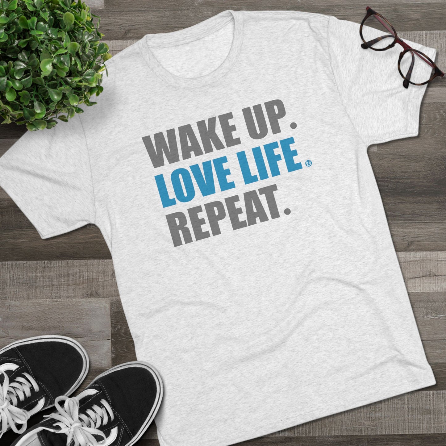 Love Life - Wake Up Repeat Tri-Blend Crew Tee